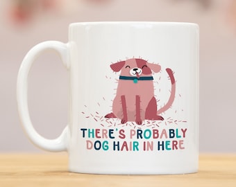 Probablement des poils de chien dans cette tasse, cadeau pour amoureux des chiens, cadeau pour amoureux des chiens, cadeau pour chien, amoureux des chiens, maman chien, cadeaux pour chien, papa chien, amoureux des chiens