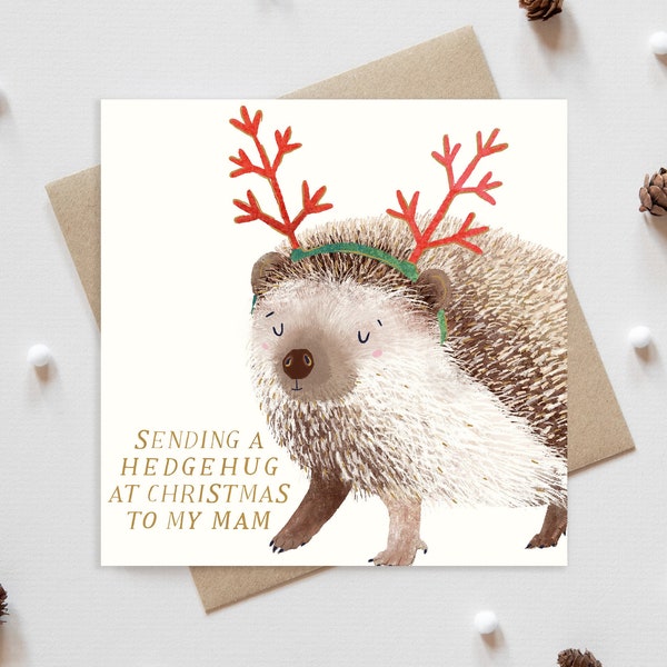 Sending a hedgehug to my Mam at Christmas Card | Mam Christmas card hedgehog with gold accents | illustrated Christmas card for Mam