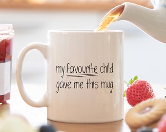 Favourite child mug, funny gift, gift for mum, mum gift, gifts for mum, coffee mug, mothers day gift, Christmas, birthday, funny gifts