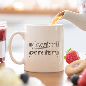 Favourite child mug, funny gift, gift for mum, mum gift, gifts for mum, coffee mug, mothers day gift, Christmas, birthday, funny gifts image 1