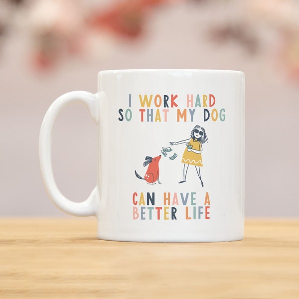 Ik werk hard zodat mijn hond een beter leven kan hebben | gekke hond dame mok | hondenmok | cadeaus voor hondenliefhebbers | Hondenliefhebber cadeau mok | mg2t