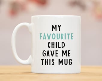 Fathers Day Mothers Day Gift - Favourite Child Mug | dad Gifts | Mum Gifts | Gifts for Mum | dad Birthday Gifts | Gifts for dad | Mum Mug