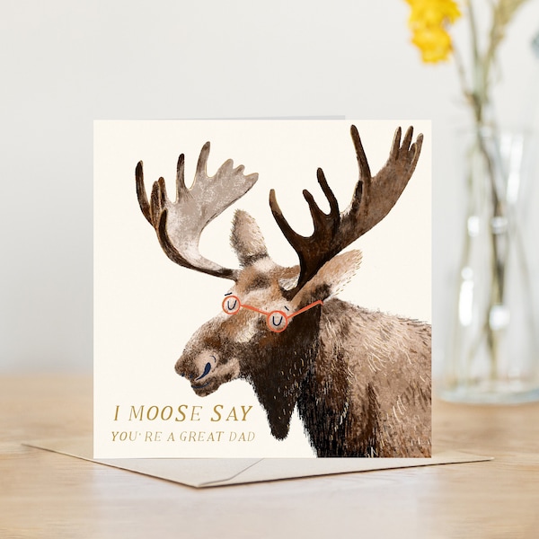 I moose say you're a great dad fathers day card / dad birthday card | funny fathers day card for dad | father's day card funny card for dad