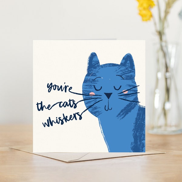 You are the cats whiskers | cat lover card for her or him | blue illustrated cat birthday card | funny cat card cute cat card | cat greeting