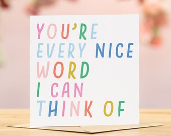 You're every nice word I can think of card | thank you are amazing positivity cards | keep going care cards | best friend inspirational