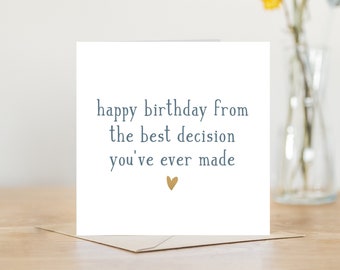 Happy birthday from the best decision you ever made birthday card | personalised printed with message funny romantic card boyfriend husband