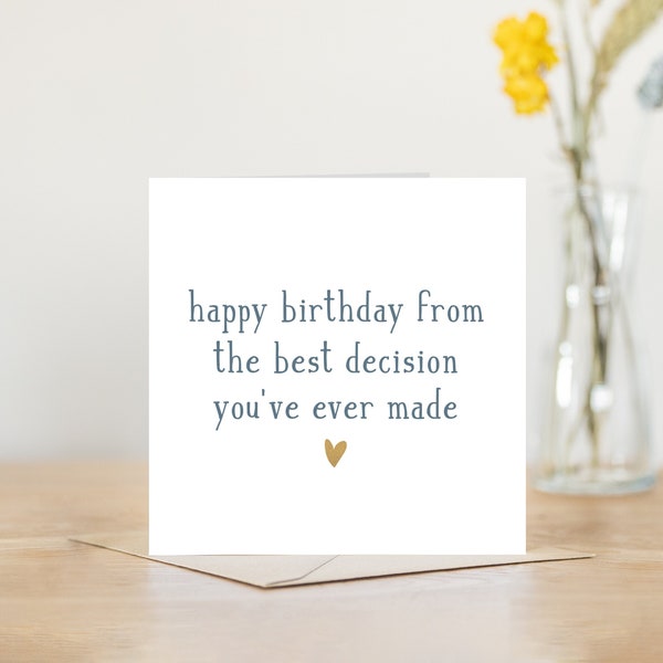 Happy birthday from the best decision you ever made birthday card | personalised printed with message funny romantic card boyfriend husband