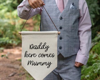 Here comes mummy wedding sign | flower girl sign or page boy sign | daddy here comes the bride | wedding decor| ring bearer bridesmaid sign