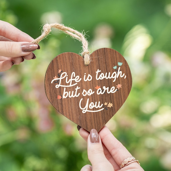 Life is Tough, But so are you - Wooden Heart Decoration gift - Motivational Inspirational Quotes - Gifts for Her - Friends Coworker - AM48