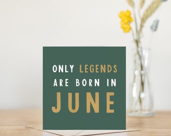 Only legends are born in June birthday card | June birthday card for her or him | funny greeting card | fun for 30th 40th 50th 60th