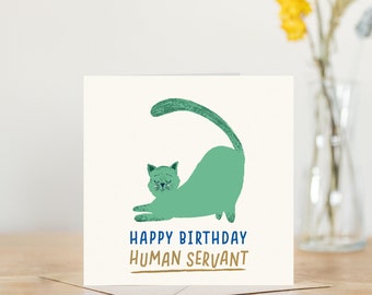 Human servant birthday card | cat dad cat mum cat birthday card | funny birthday card from cat | happy birthday card from the cat