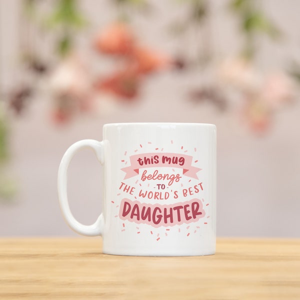 World's Best Daughter Mug, daughter gift, gift for her, gift from mum, pink birthday mug, funny mug, novelty gift, to my daughter - mg063