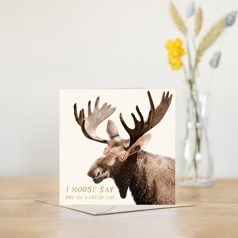 I moose say you're a great dad fathers day card / dad birthday card funny fathers day card for dad father's day card funny card for dad image 1