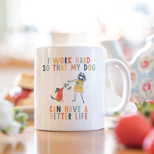 I work hard so that my dog can have a better life crazy dog lady mug dog mug gifts for dog lovers Dog Lover Gift Mug mg2t imagem 5