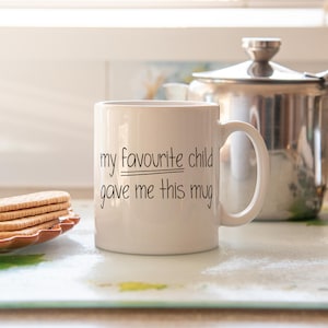 Favourite child mug, funny gift, gift for mum, mum gift, gifts for mum, coffee mug, mothers day gift, Christmas, birthday, funny gifts image 4