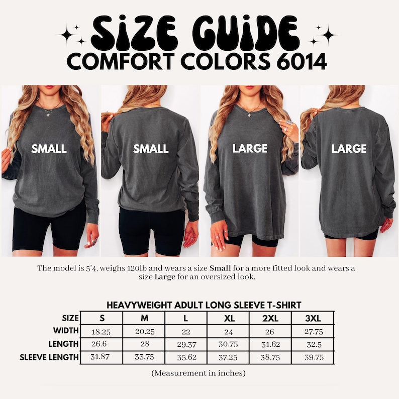 May include: Size guide for Comfort Colors 6014 heavyweight adult long sleeve t-shirts. The image shows models wearing small and large sizes. A size chart provides measurements in inches for sizes S to 3XL, including width, length, and sleeve length.