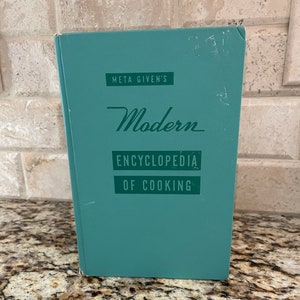 Vintage Cookbook: Meta Given’s Modern Encyclopedia of Cooking, Vol 1, 1955