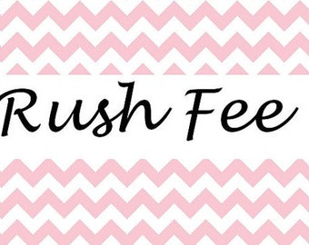 Rush Fee/ Rush My Order