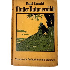 May include: A vintage book titled "Mutter Natur erzählt" by Karl Ewald. The cover features a black and white illustration of two figures sitting on a grassy hill, looking out at a body of water. The book is published by "Franckh'sche Verlagshandlung - Stuttgart."