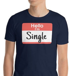 Hello I&#39;m Single - Unisex T-Shirt