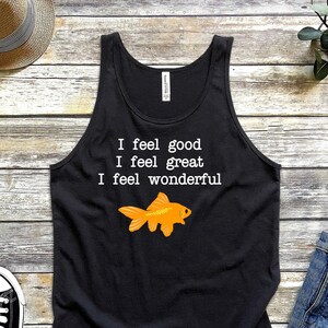 I Feel Good I Feel Great I Feel Wonderful Unisex Tank Top