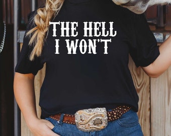 The Hell I Won't Unisex T-Shirt