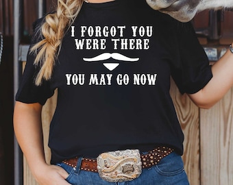 I Forgot You Were There. You May Go Now. Tombstone Movie Quote Unisex T-Shirt