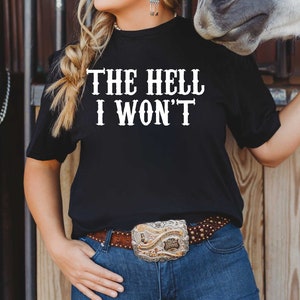 The Hell I Won&#39;t Unisex T-Shirt