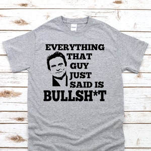 Alles, was Kerl gerade sagte, ist Bull Unisex T-Shirt