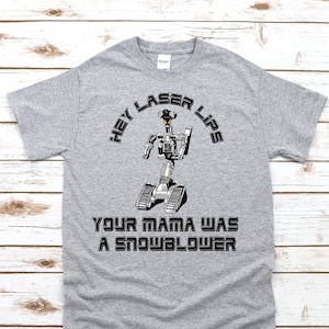 Hey Laser Lips Your Mama Was A Slowblower - Short Circuit Johnny 5 Movie Quote Unisex T-Shirt