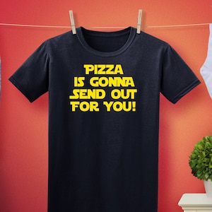 Pizza Is Gonna Send Out For you! Unisex T-Shirt
