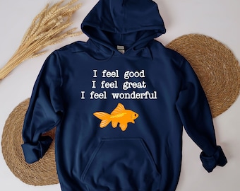 Me siento bien, me siento genial, me siento maravilloso, sudadera unisex