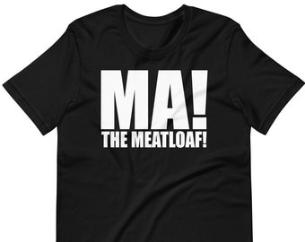 Camiseta unisex "Ma! ¡El pastel de carne!"