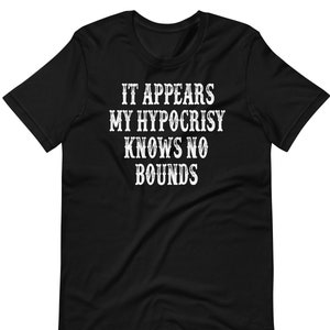 It Appears My Hipocrisy Knows No Bounds