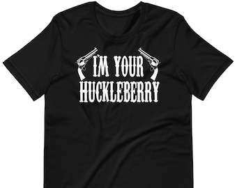 Soy tu Huckleberry - Camiseta unisex