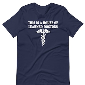 This Is A House Of Learned Doctors - Unisex T-Shirt