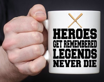 Heroes Get Remembered Legends Never Die - 11 oz Mug