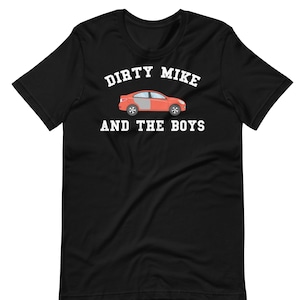 Dirty Mike And The Boys - Unisex T-Shirt