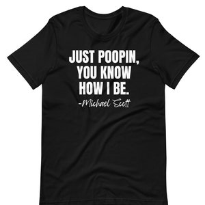 Just Poopin You know How I Be - Unisex T-Shirt