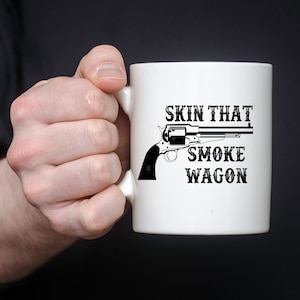 Skin That Smoke Wagon - 11 oz Ceramic Mug