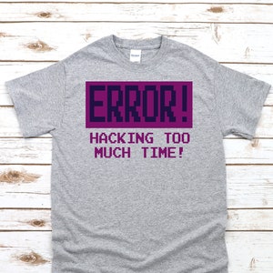 Fehler! Hacking Zu Viel Zeit - Unisex T-Shirt