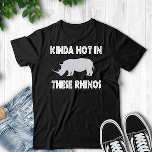 Kinda Hot In These Rhinos T-Shirt, Movie Quote Shirt
