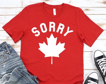 Sorry Funny Candian T-Shirt Maple Leaf Canada t-shirt