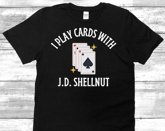 I Play Cards With J.D. Shellnut Unisex T-Shirt