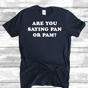 Are You Saying Pan Or Pam? Unisex T-Shirt