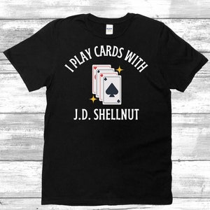 Camiseta unissex Eu jogo cartas com J.D. Shellnut