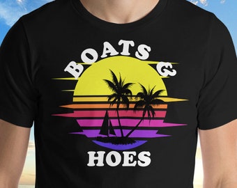 Boats And Hoes - Unisex T-Shirt 100% Cotton