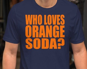 Who Loves Orange Soda? Unisex T-Shirt