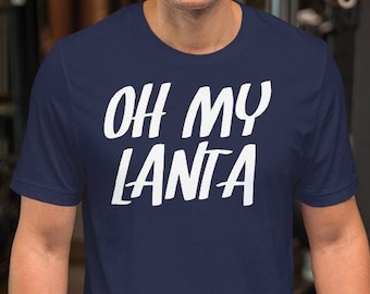 Oh My Lanta - Camiseta unissex