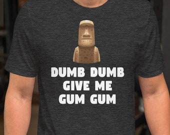 Dumb Dumb Give Me Gum Gum T-Shirt - Moai Head Tee